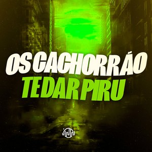 Os Cachorrão Te Dar Piru