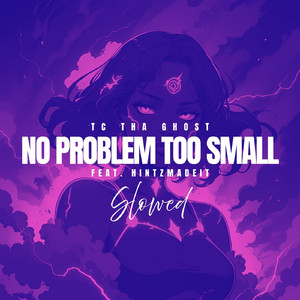 No Problem Too Small - Slowed (feat. HintzMadeIt)