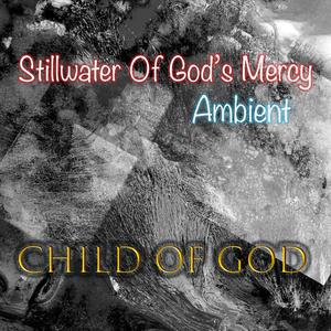 Stillwater Of Gods Mercy (Ambient)