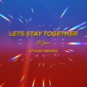 Al Green-Lets Stay Together Remake - ATYANG（ATYANG remix）