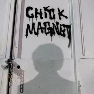 CHICK MAGNET*