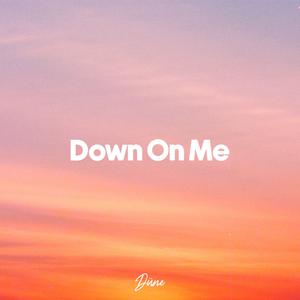 Down On Me