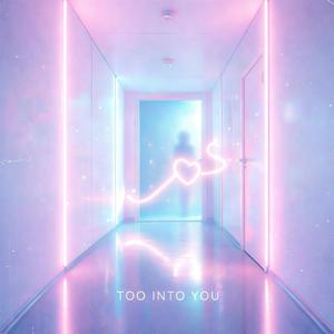 Too Into You
