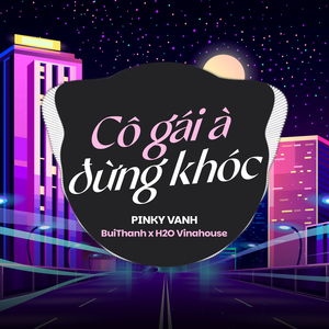 Cô Gái À Đừng Khóc (Remix)