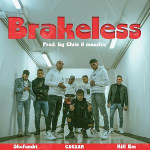 Brakeless (feat. Skefendri & Kill Em)