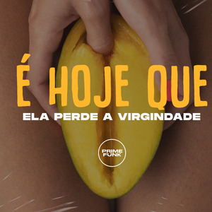 É Hoje Que Ela Perde a Virgindade