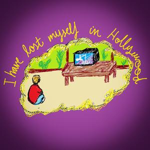 I Have Lost Myself In Hollywood