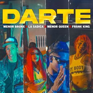 Darte (feat. Menor Bronx, Menor Queen, La Sadica & Frank King)