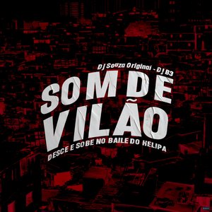 Som de Vilão: Desce e Sobe no Baile do Helipa (feat. DJ Souza Original)