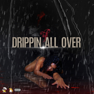 Drippin All Over