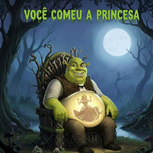 VOCÊ COMEU A PRINCESA