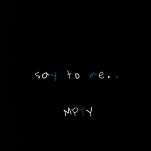 say to me