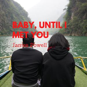 Baby, Until I Met You