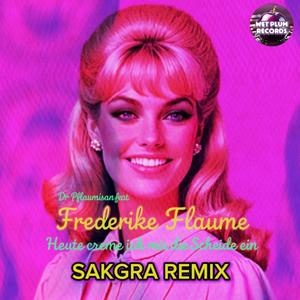 Heute creme ich mir die Scheide ein (feat. Frederike Flaume & Sakgra) (Sakgra Remix )