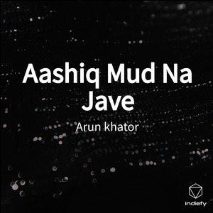Aashiq Mud Na Jave