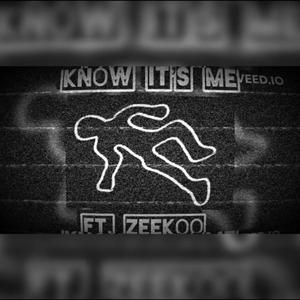 Know It's Me (feat. Zeekoo)