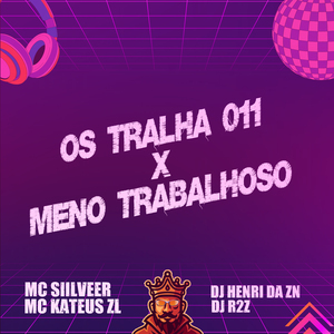 Os Tralha 011 X Meno Trabalhoso
