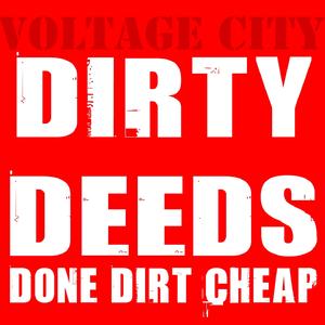 Dirty Deeds Done Dirt Cheap