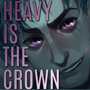 Heavy Is the Crown
