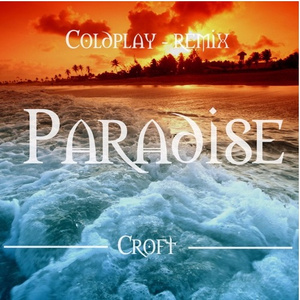 Paradise (Croft Remix)