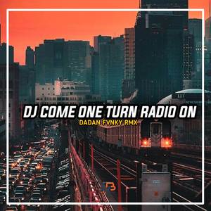 Dj Come One Turn Radio On