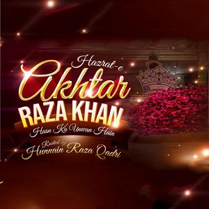 Hazrat E Akhtar Raza Khan Husn Ka Unwaan Hein (Manqabat E Tajushshariah)