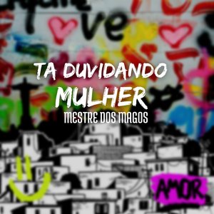 Ta Duvidando Mulher