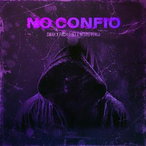 NO CONFIO (feat. Pachuli67 & Negro Perla)