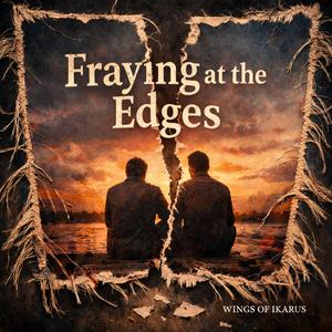 Fraying at the Edges (Stay Thogether Version)