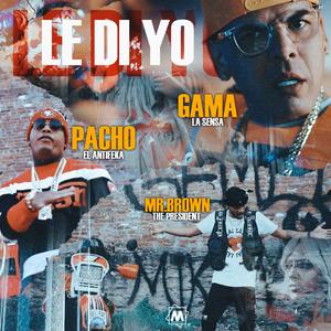 Le Di Yo (feat. Pacho el Antifeka & Gama la Sensa)