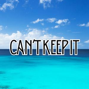 Can't Keep It