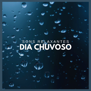 Sons Relaxantes: Dia Chuvoso (p01)