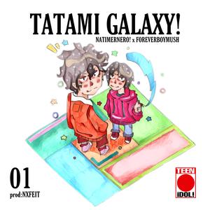 Tatami Galaxy! (feat. Foreverboymush & NXFEIT)