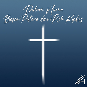 Dalam Nama Bapa Putera dan Roh Kudus