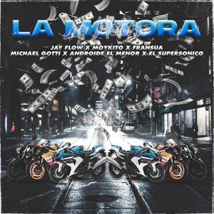 La Motora (feat. Androide El Menor, Michael Gotti, Fransua, Moykito & El supersonico)