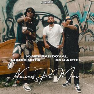Nacimos Pa Morir (feat. Gs Kartel & Mario Nota)