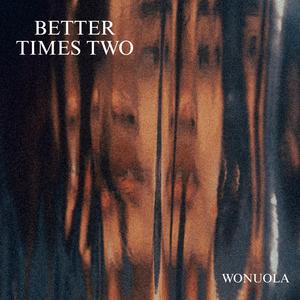 Better Times Two