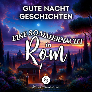 Eine Sommernacht in Rom: Gutenachtgeschichte zum Einschlafen (Teil 8)