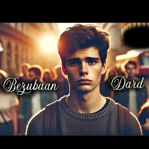 Bezubaan Dard