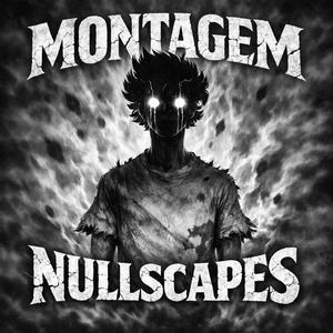 MONTAGEM NULLSCAPES