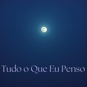 Tudo o Que Eu Penso