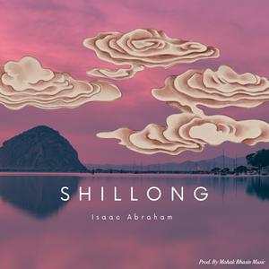 Shillong (feat. Mohak bhasin)