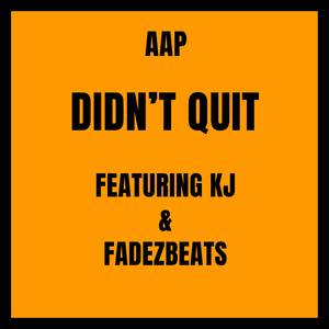 Didn't Quit