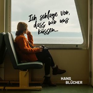 Ich schlage vor, dass wir uns küssen