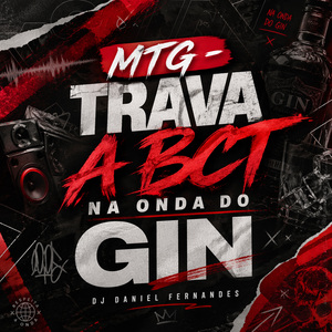 Trava a Bct na onda do Gin