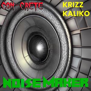 Noise Maker (feat. Krizz Kaliko)