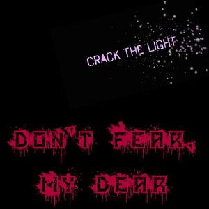 Don't Fear, My Dear