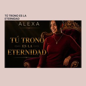 Tu trono es la eternidad