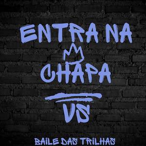 ENTRA NA CHAPA X BAILE DAS TRILHAS