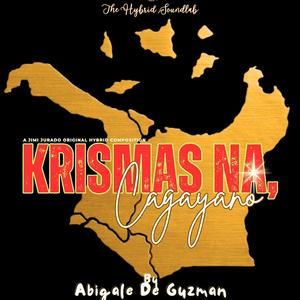 Krismas Na, Cagayano (feat. Abigale De Guzman)